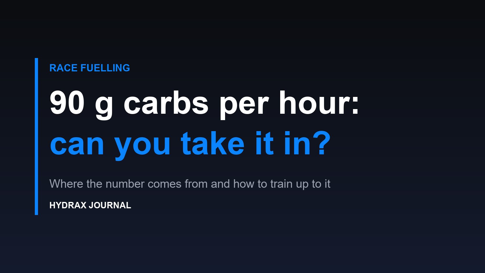 90 g Carbs Per Hour: Where the Number Comes From and How to Train Up to It
