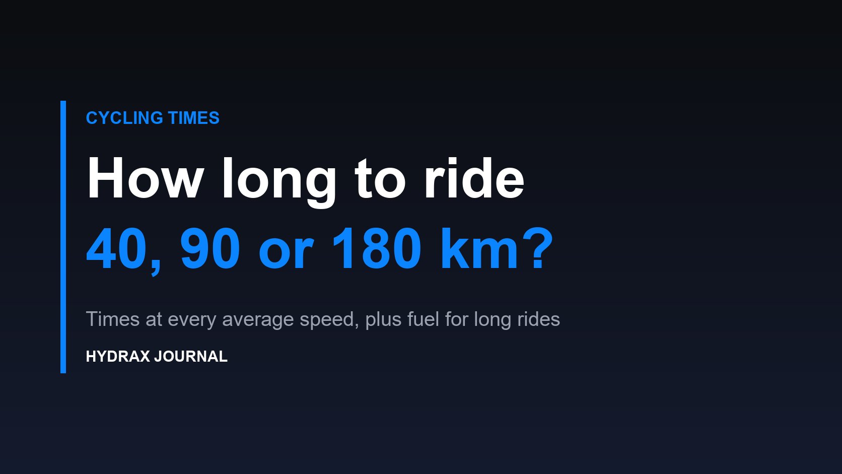 How Long Does It Take to Cycle 40 km, 90 km or 180 km?